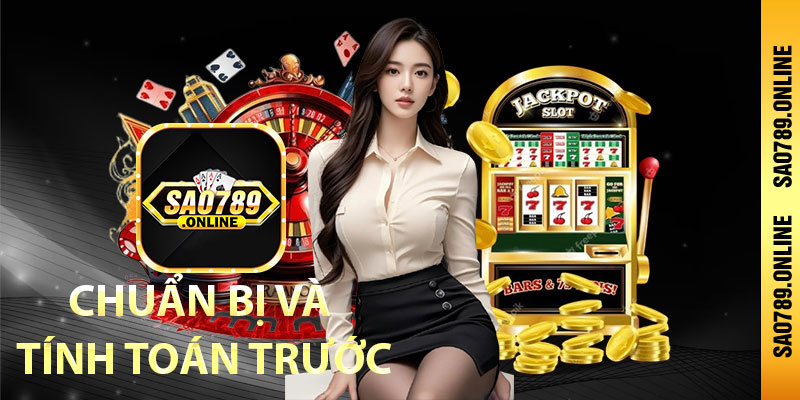 Chuẩn bị và tính toán trước khi tham gia trò chơi