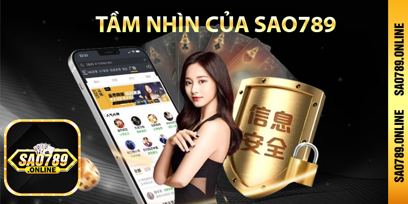 Giới thiệu tầm nhìn của sao789