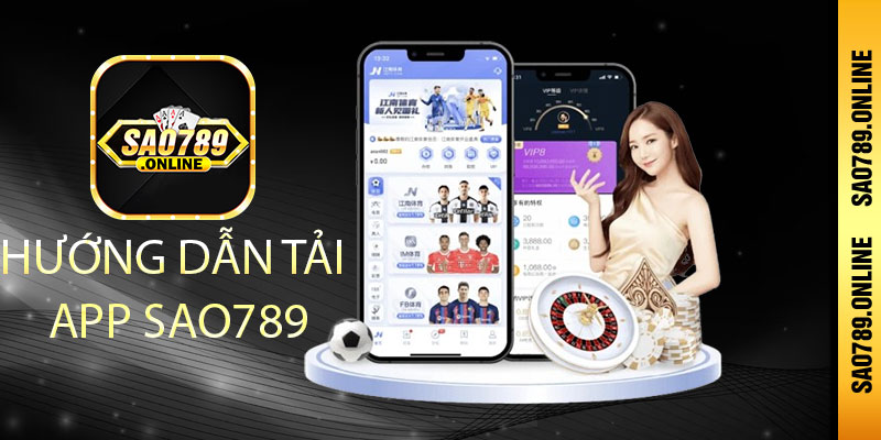 Hướng dẫn tải app Sao789