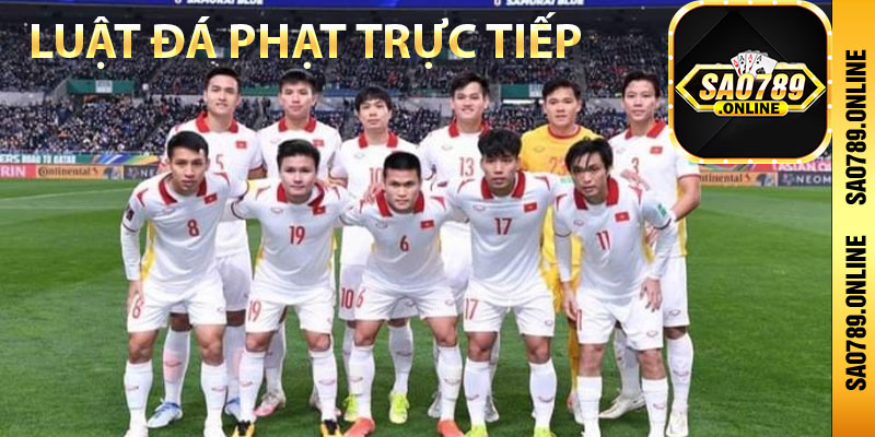 Luật đá phạt trực tiếp chi tiết nhất