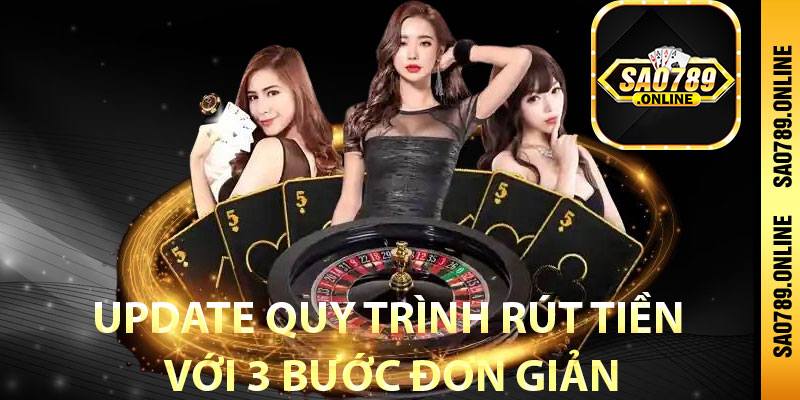 Update quy trình rút tiền với 3 bước đơn giản